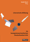 Buchcover Literarische Bildung im kompetenzorientierten Deutschunterricht