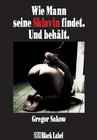 Buchcover Wie Mann seine Sklavin findet. Und behält.