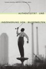 Buchcover Authentizität und Inszenierung von Bilderwelten