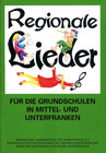 Buchcover Regionale Lieder für die Grundschulen in Mittel- und Unterfranken