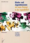 Buchcover Kinder- und Jugendmuseum: ein neues Konzept in der Jugendhilfe?!