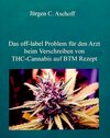 Buchcover Das off-label/no-label Problem für den Arzt beim Verschreiben von Cannabis auf BTM-Rezept in Hinblick auf mögliche haftu