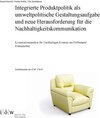 Buchcover Integrierte Produktpolitik als umweltpolitische Gestaltungsaufgabe und neue Herausforderung für die Nachhaltigkeitskommu