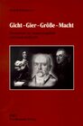 Gicht - Gier - Grösse - Macht width=