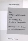 Buchcover Die Religionsphilosophie von Jakob Mauvillon in seinem Hauptwerk "Das einzige wahre System der christlichen Religion"