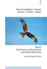 Buchcover Naturschutzgebiete in Hessen, schützen - erleben - pflegen / Stadt Kassel, Landreis Kassel, Schwalm-Eder-Kreis