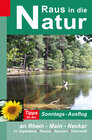 Buchcover Raus in die Natur - Tipps für den Sonntags-Ausflug an Rhein - Main - Neckar, im Vogelsberg - Taunus - Spessart - Odenwal