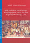 Buchcover Briefe und Akten zum Marburger Religionsgespräch (1529) und zum Augsburger Reichstag (1530)