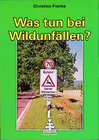 Buchcover Was tun bei Wildunfällen?