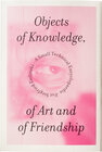 Buchcover Objects of Knowledge, of Art and of Friendship