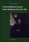 Buchcover Die Hochstiftspolitik des Passauer Bischofs Wolfgang von Salm (1541–1555)