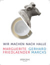 Buchcover Wir machen nach Halle. Marguerite Friedlaender und Gerhard Marcks