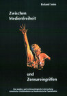 Buchcover Zwischen Medienfreiheit und Zensureingriffen