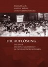 Buchcover Die Auflösung. Das Ende der Staatssicherheit in den drei Nordbezirken