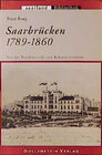 Buchcover Saarbrücken - Von der Residenzstadt zum Industriezentrum (1789-1860)