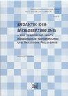 Buchcover Didaktik der Moralerziehung - Eine Fundierung durch Pädagogische Anthropologie und Praktische Philosophie