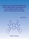 Buchcover Isolierung und Strukturaufklärung neuer Naturstoffe aus Bakterien und endophytischen Pilzen durch chemisches Screening