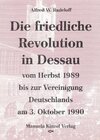 Buchcover Die friedliche Revolution in Dessau vom Herbst 1989 bis zur Vereinigung Deutschlands am 3. Oktober 1990
