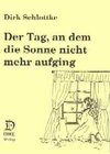 Buchcover Der Tag, an dem die Sonne nicht mehr aufging