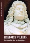 Buchcover Friedrich Wilhelm - Der Große Kurfürst von Brandenburg