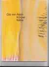 Buchcover Gib mir Atem, Körper, Nähe