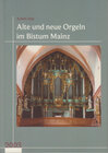 Buchcover Neues Jahrbuch für das Bistum Mainz. Beiträge zur Zeit- und Kulturgeschichte der Diözese / Alte und neue Orgeln im Bistu