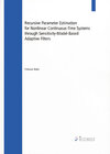 Buchcover Recursive Parameter Estimation for Nonlinear Continuous-Time Systems through Sensitivity-Model-Baseol-Adaptive Filters