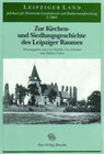 Buchcover Zur Kirchengeschichte und Siedlungsgeschichte des Leipziger Raumes