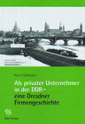 Buchcover Als privater Unternehmer in der DDR – eine Dresdner Firmengeschichte
