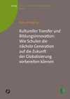 Buchcover Kultureller Transfer und Bildungsinnovation: Wie Schulen die nächste Generation auf die Zukunft der Globalisierung vorbe