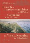 Buchcover Consuls et services consulaires au XIXème siècle -  Consulship in the 19. Century - Die Welt der Konsulate  im 19. Jahrh