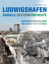 Buchcover Ludwigshafen - damals, gestern und heute
