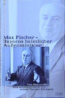 Buchcover Max Fischer - Bayerns heimlicher Aussenminister