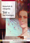 Buchcover Kaiserlich & inkognito. Sisi in Bad Kissingen