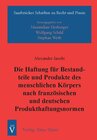 Buchcover Die Haftung für Bestandteile und Produkte des menschlichen Körpers nach französischen und deutschen Produkthaftungsnorme