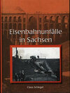 Buchcover Schatten der Eisenbahngeschichte / Eisenbahnunfälle in Sachsen