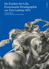 Buchcover Im Zeichen der Lilie. Französische Druckgraphik zur Zeit Ludwigs XIV.