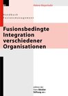 Buchcover Fusionsbedingte Integration verschiedener Organisationen