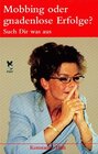 Buchcover Mobbing oder gnadenlose Erfolge? Such Dir was aus