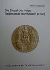 Buchcover Die Siegel der freien Reichsstadt Mühlhausen (Thür.)