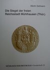 Buchcover Die Siegel der freien Reichsstadt Mühlhausen (Thür.)
