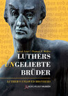 Buchcover Luthers ungeliebte Brüder - Alternative Reformationsideen in Thüringen