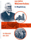 Buchcover 150 Jahre Walzwerksbau in Magdeburg im Wandel der Zeit
