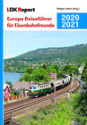 Buchcover LOK Report Europa Reiseführer für Eisenbahnfreunde 2020/2021