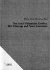 Buchcover The Israeli-Palestinian Conflict: War Coverage and Peace Journalism