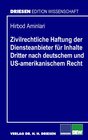 Buchcover Zivilrechtliche Haftung der Diensteanbieter für Inhalte Dritter nach deutschem und US-amerikanischem Recht