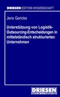 Buchcover Unterstützung von Logistik-Outsourcing-Entscheidungen in mittelständisch strukturierten Unternehmen