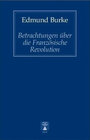 Buchcover Betrachtungen über die Französische Revolution. Gedanken über die Französischen Angelegenheiten.