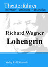 Buchcover Lohengrin - Theaterführer im Taschenformat zu Richard Wagner