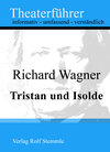 Buchcover Tristan und Isolde - Theaterführer im Taschenformat zu Richard Wagner